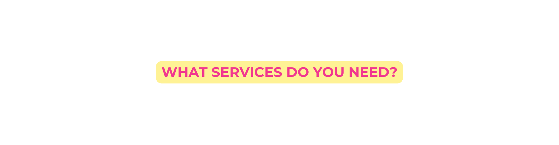 What services do you need